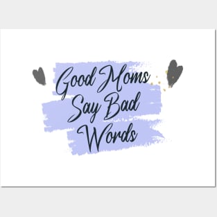 Good Moms Say Bad Words Posters and Art